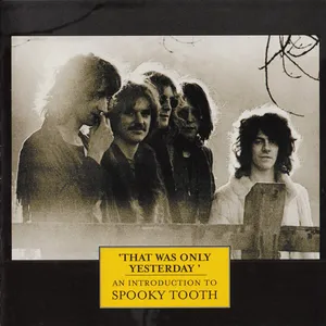That was only yesterday : an introduction to Spooky tooth